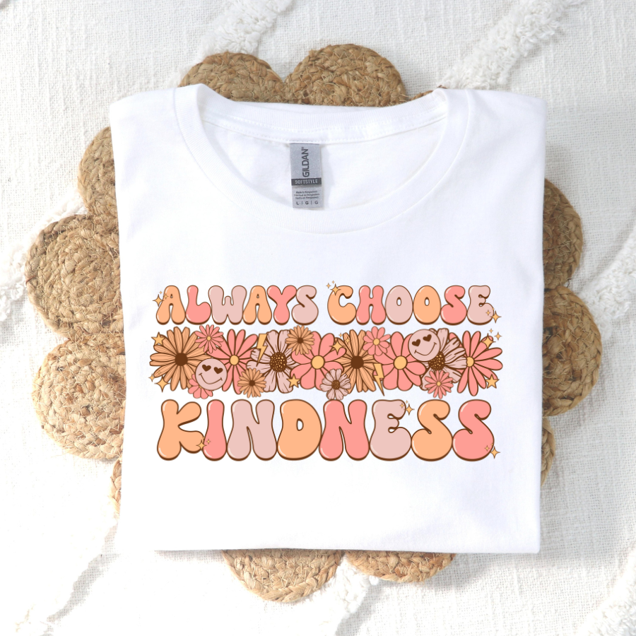 Always Choose Kindness (Floral & Smiley) Full Color DTF Transfer