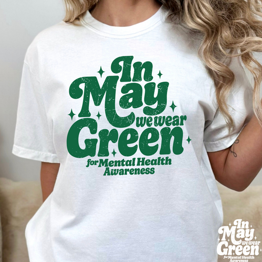 In May We Wear Green For Mental Health Awareness Full Color DTF Transfer