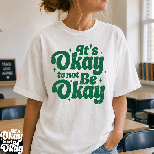 It's Okay To Not Be Okay Full Color DTF Transfer