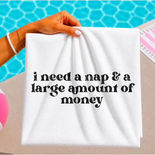 I Need A Nap and A Large Amount of Money Full Color DTF Transfer