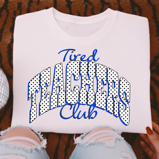 Tired Teachers Club Full Color DTF Transfer