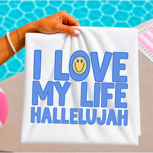 I Love My Life Hallelujah Full Color DTF Transfer