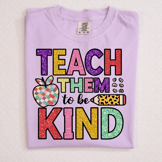 Teach Them To Be Kind (Faux Glitter) Full Color DTF Transfer