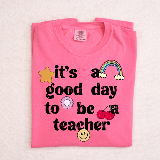 It's A Good Day To Be A Teacher Full Color DTF Transfer