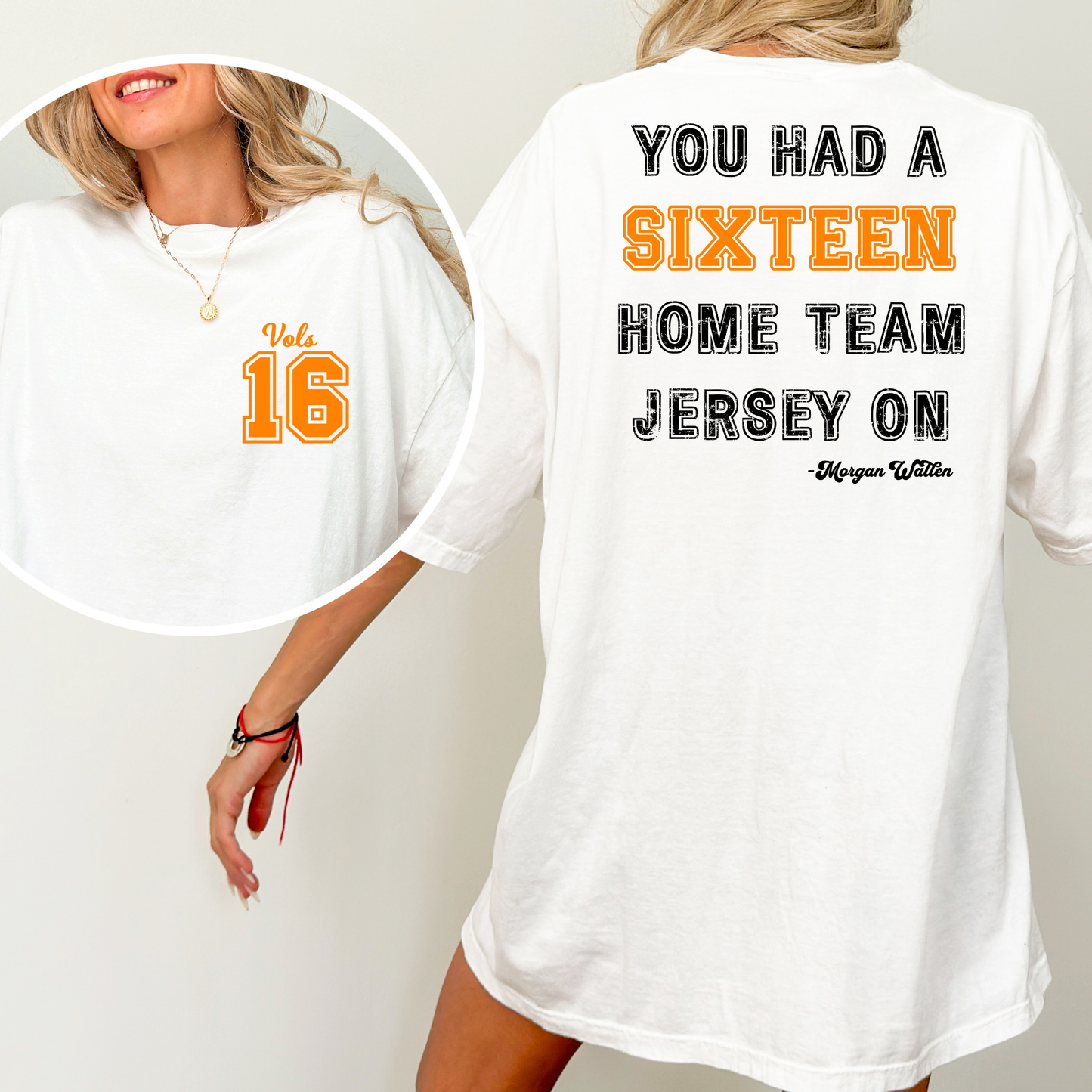 You Had A Sixteen Home Team Jersey On Vols Tennessee 16 - Morgan Wallen Full Color DTF Transfer