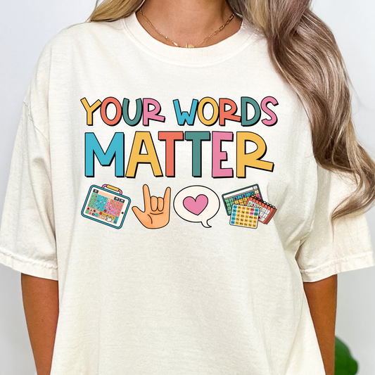 Your Words Matter Full Color DTF Transfer