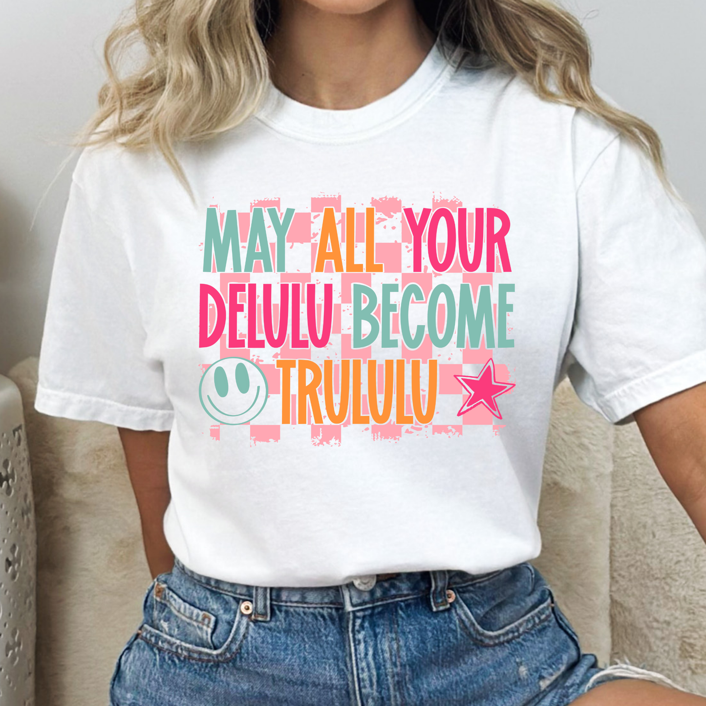 May All Your Delulu Become Trululu Full Color DTF Transfer