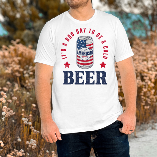 It's A Bad Day To Be A Cold Beer Full Color DTF Transfer