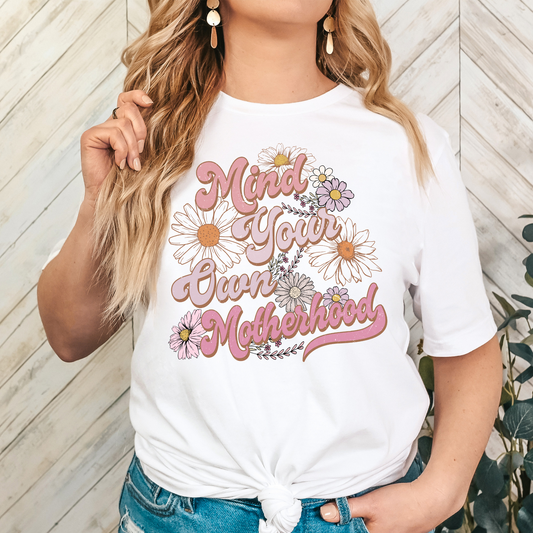 Mind Your Own Motherhood (Floral) Full Color DTF Transfer