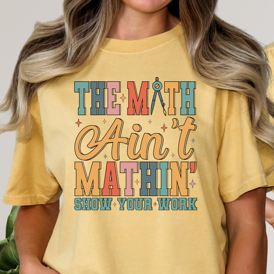 The Math Aint Mathin... (Math Teacher) Full Color DTF Transfer