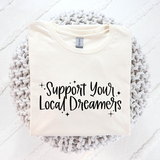 Support Your Local Dreamers Full Color DTF Transfer
