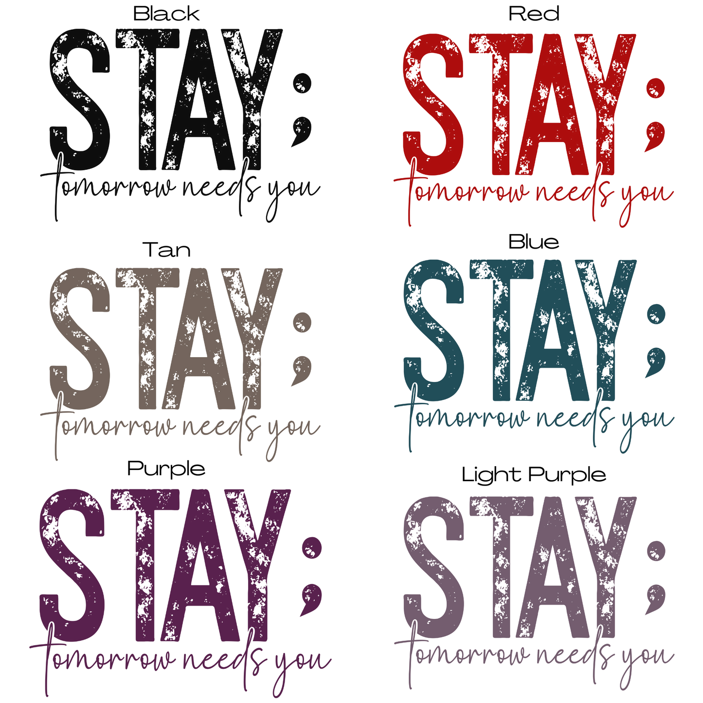 Stay ; Tomorrow Needs You (MULTI COLOR OPTIONS) Full Color DTF Transfer