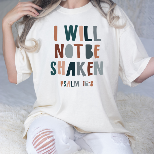 I Will Not Be Shaken Psalm 16:8 Full Color DTF Transfer