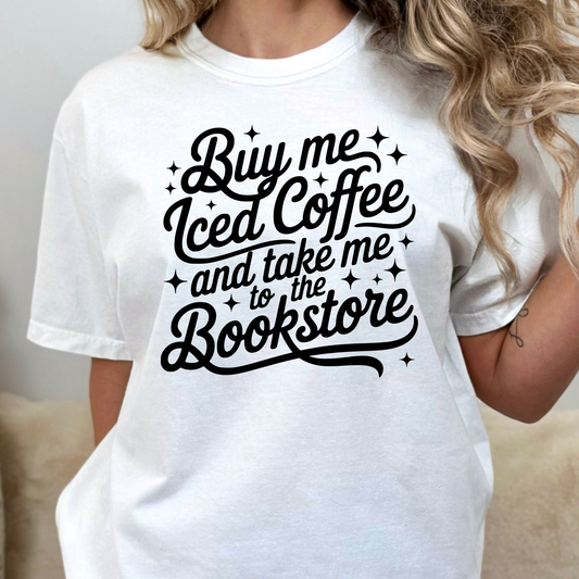 Buy Me Iced Coffee and Take Me To The Bookstore Full Color DTF Transfer
