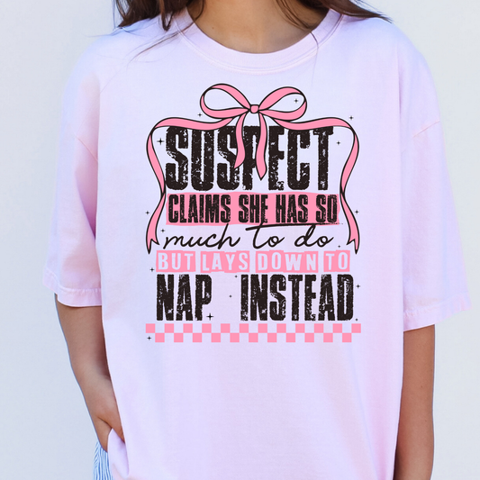 Suspect Claims she Has so Much To Do But Lays Down To Nap Instead Full Color DTF Transfer