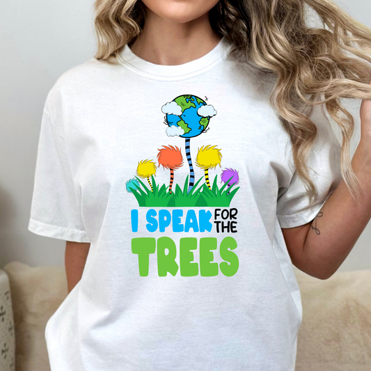 I Speak For The Trees (Earth Day) Full Color DTF Transfer