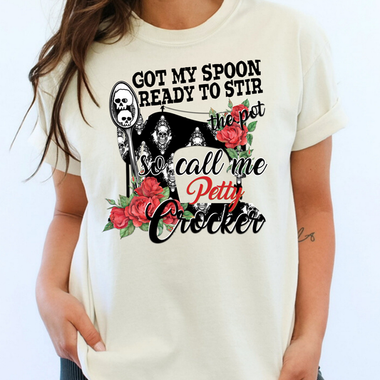 Got My Spoon Ready To Stir The Pot So Call Me Petty Crocker Full Color DTF Transfer