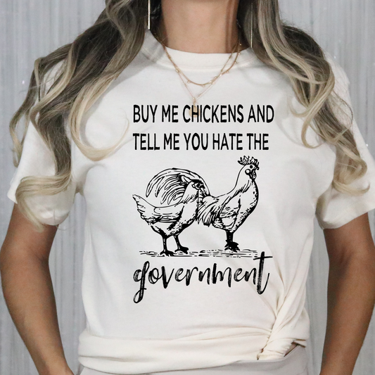 Buy Me Chickens and Tell Me You Hate The Government Full Color DTF Transfer