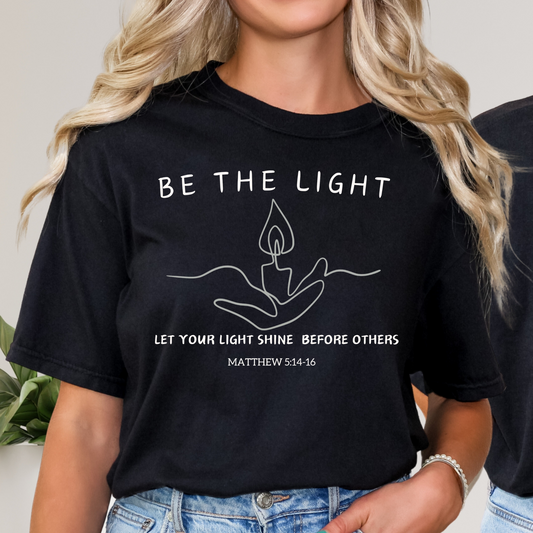 Be The Light Let Your Light Shine Before Others Matthews 5:14-16 Full Color DTF Transfer