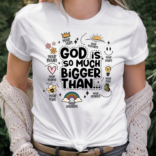 God Is So Much Bigger Than... Full Color DTF Transfer