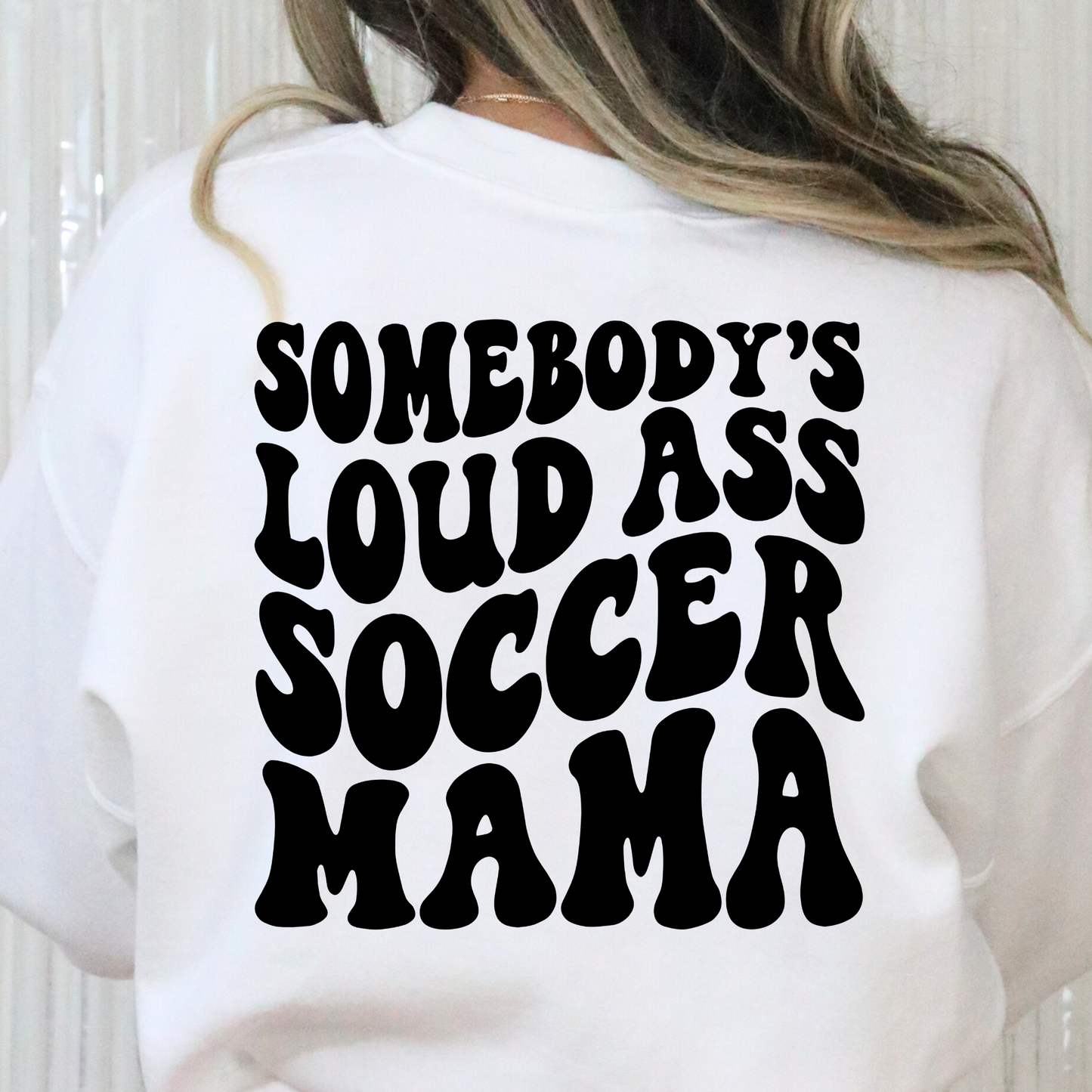 Somebody's Loud Ass Soccer Mama Full Color DTF Transfer