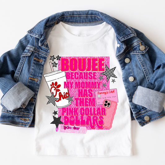 Boujee Because My Mommy Has Them Pink Collar Dollar (Chick Fil A) Full Color DTF Transfer