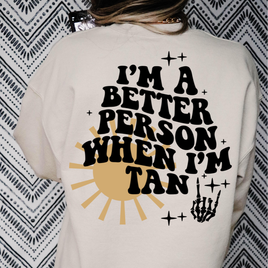 I'm a Better Person When I'm Tan Full Color DTF Transfer