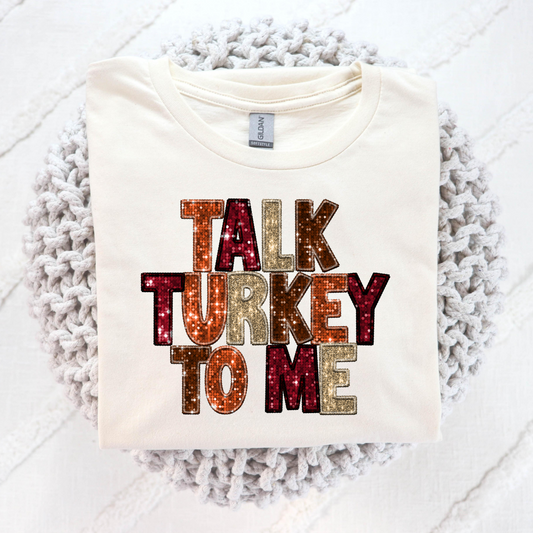 Talk Turkey To Me (Faux Glitter & Embroidery)  Full Color DTF Transfer