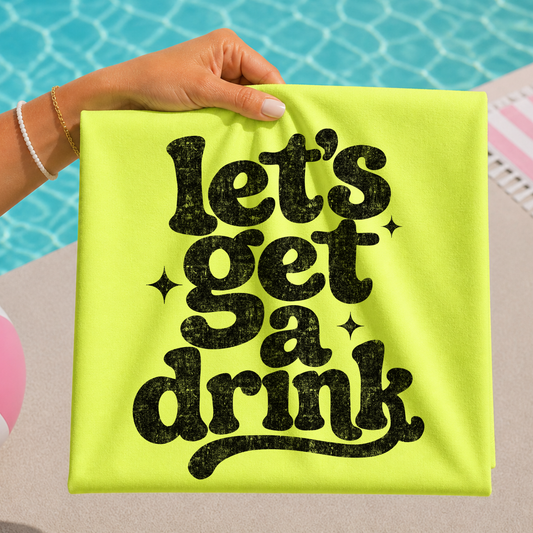 Let's Get A Drink Full Color DTF Transfer
