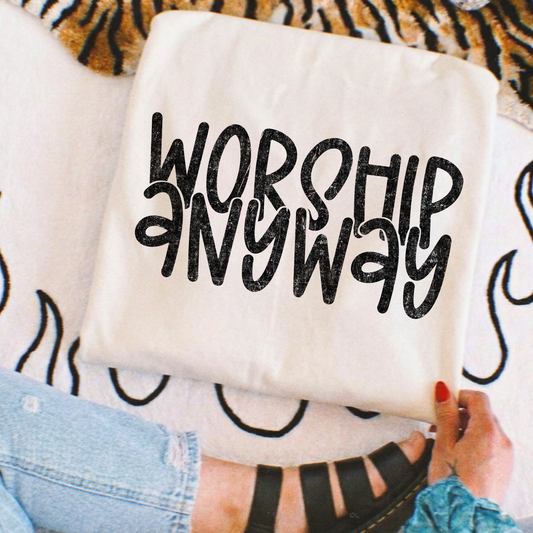 Worship Anyway Full Color DTF Transfer