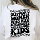 Support Women Who Run Businesses While Rasings Kids Full Color DTF Transfer