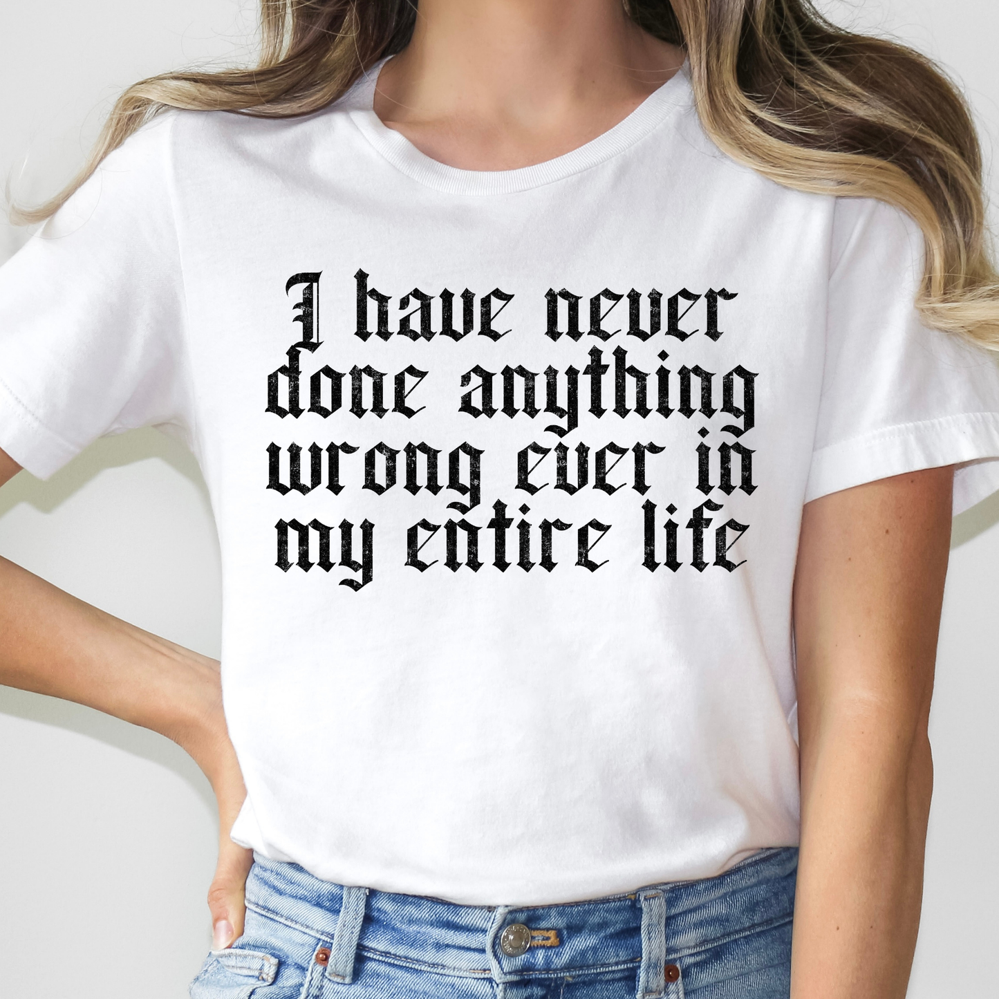I Have Never Done Anything Wrong Ever In My Entire Life Full Color DTF Transfer