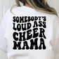 Somebody's Loud Ass Cheer Mama Full Color DTF Transfer