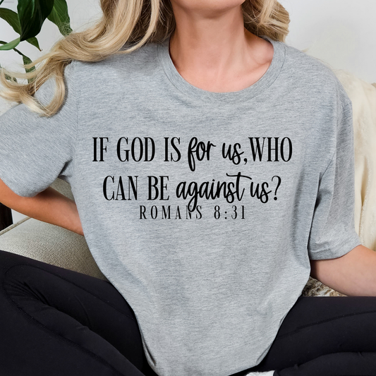 If God Is For Us Who Can Be Against Us Romans 8:31 Full Color DTF Transfer