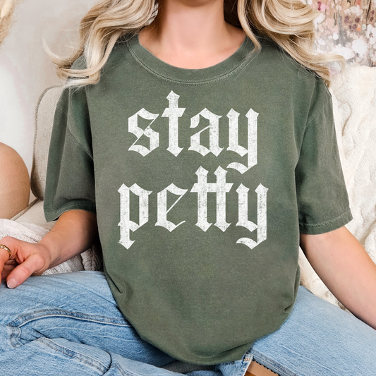 Stay Petty Full Color DTF Transfer