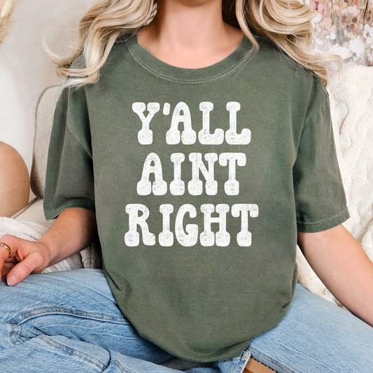 Yall Aint Right Full Color DTF Transfer