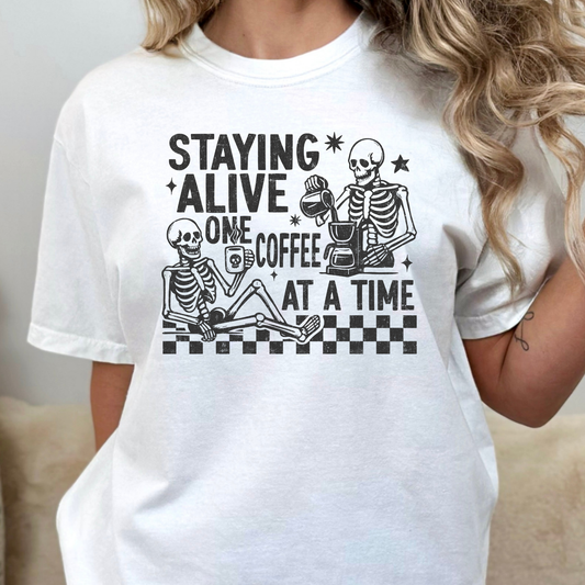 Staying Alive One Coffee At A Time Full Color DTF Transfer