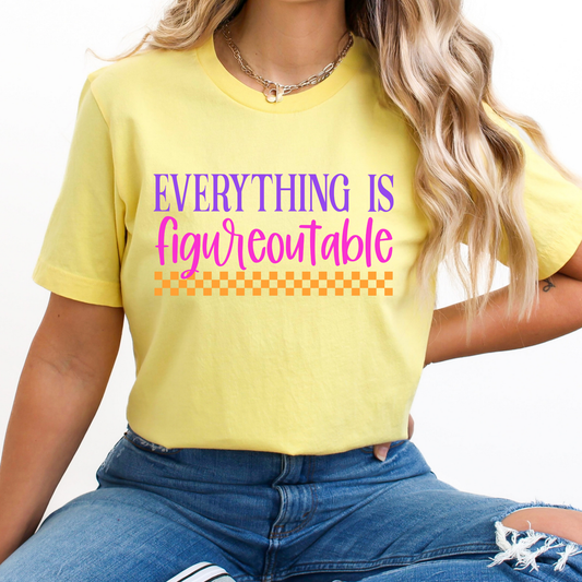 Everything Is Figureoutable Full Color DTF Transfer