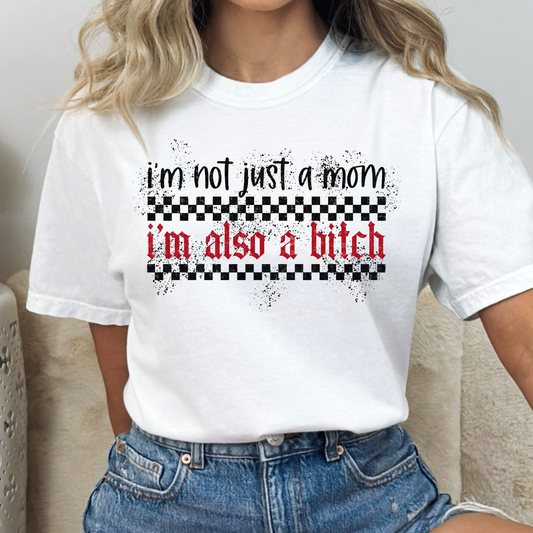 I'm Not Just a Mom I'm Also A Bitch Full Color DTF Transfer