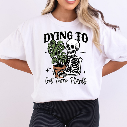 Dying To Get More Plants Full Color DTF Transfer