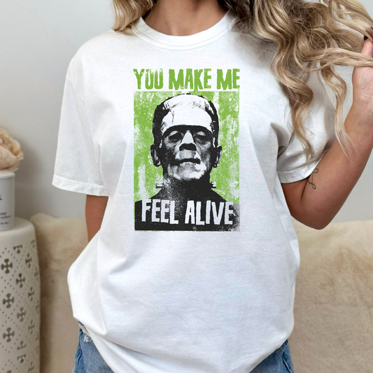 You Make Me Feel Alive (Frankenstein) Full Color DTF Transfer