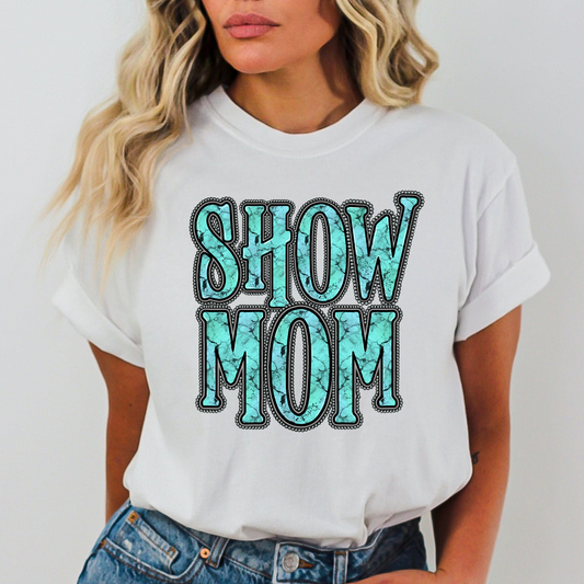 Show Mom (Turqouise) Full Color DTF Transfer