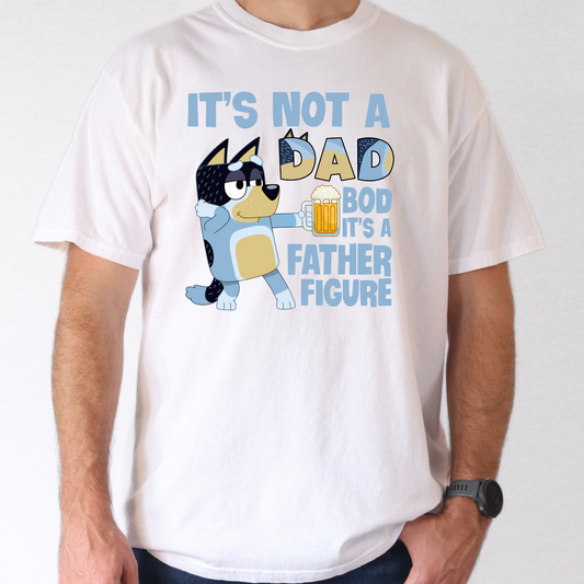 Its Not A Dad Bod Its A Father Figure (Bluey) Full Color DTF Transfer