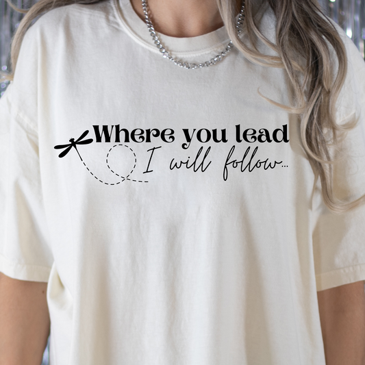 Where You Lead I Will Follow Full Color DTF Transfer