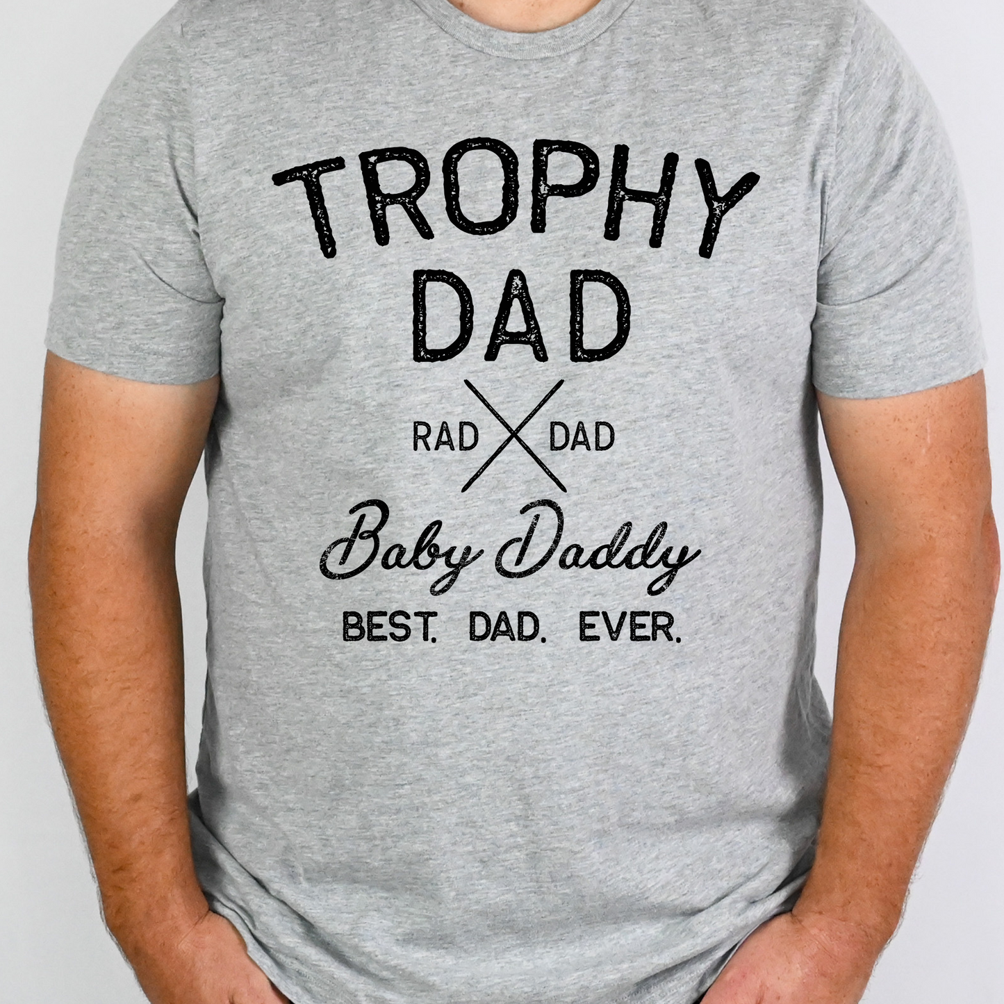 Trophy Dad - Baby Daddy - Best Dad Ever Full Color DTF Transfer