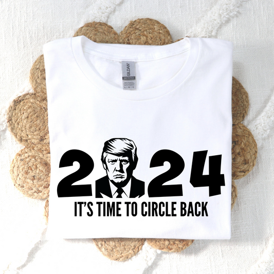 2024 Its Time To Circle Back (Trump) Full Color DTF Transfer