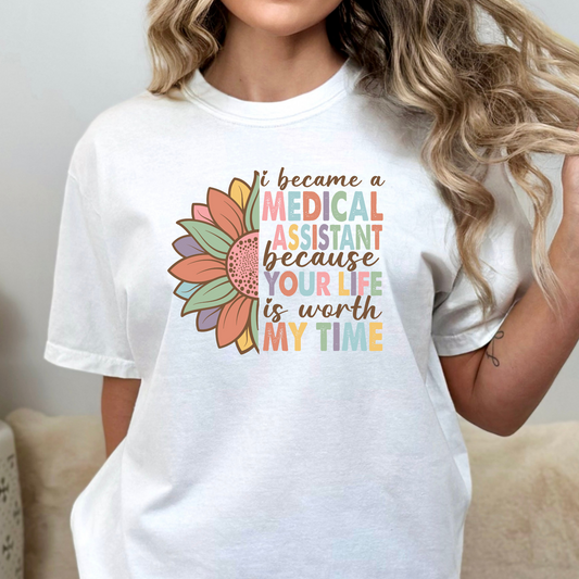 I Became A Medical Assistant Because Your Life Is Worth My Time Full Color DTF Transfer