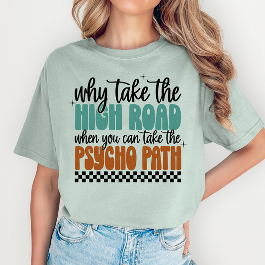 Why Take The High Road When You Can Take The Psycho Path Full Color DTF Transfer