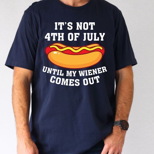 Its Not The 4th of July Until My Weiner (Hotdog) Comes Out Full Color DTF Transfer