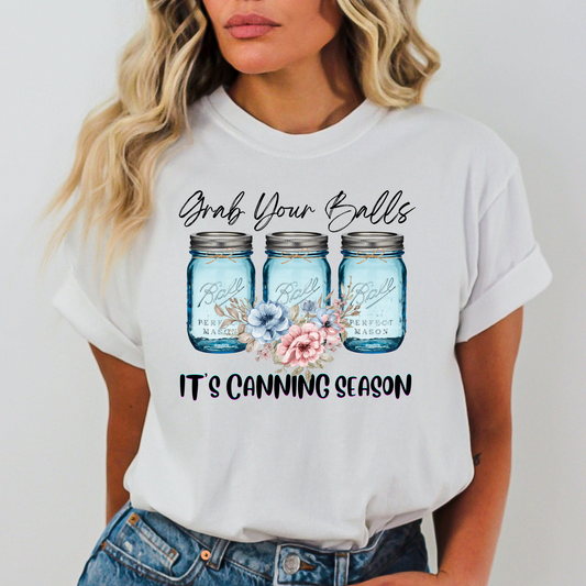 Grab Your Balls Its Canning Season Full Color DTF Transfer
